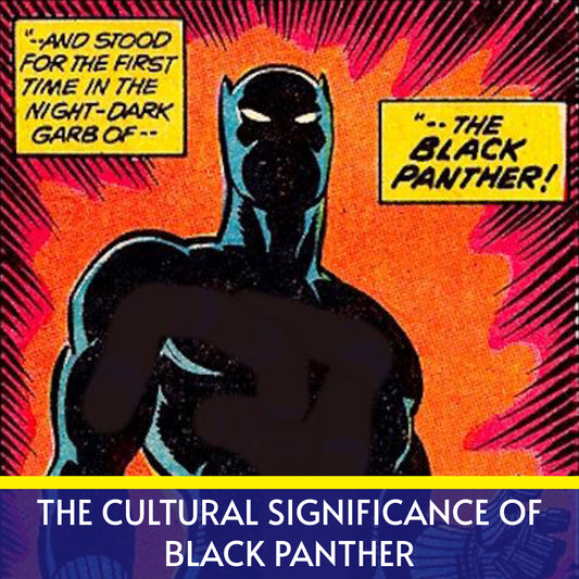 The Cultural Significance of Black Panther
